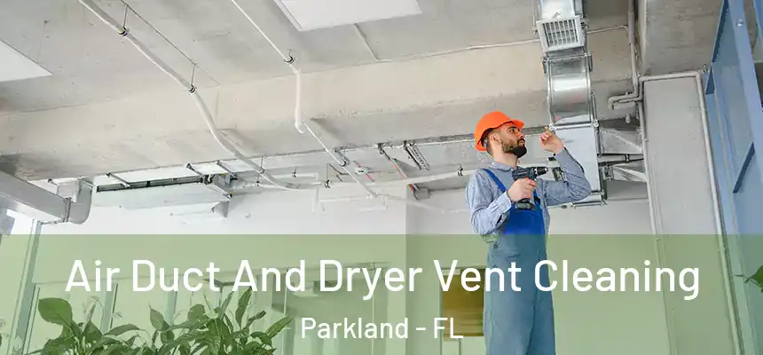  Air Duct And Dryer Vent Cleaning Parkland - FL