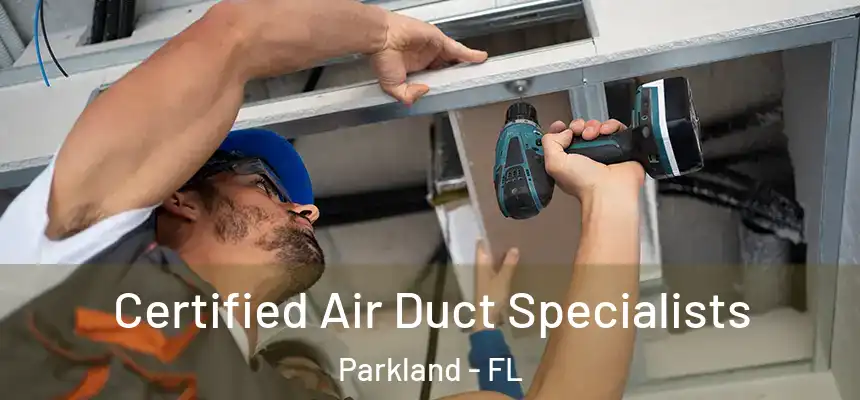  Certified Air Duct Specialists Parkland - FL
