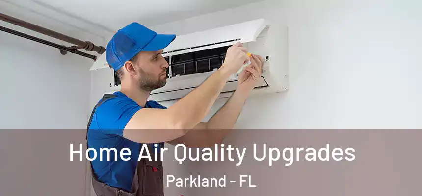  Home Air Quality Upgrades Parkland - FL