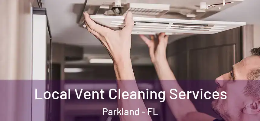  Local Vent Cleaning Services Parkland - FL