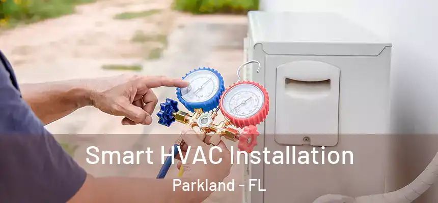  Smart HVAC Installation Parkland - FL